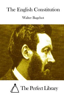 The English Constitution by Walter Bagehot