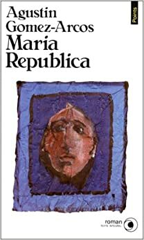María República by Harry Vélez Quiñones, Agustín Gómez Arcos