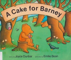 A Cake for Barney by Joyce Dunbar, Emilie Boon