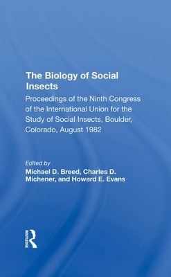 The Biology of Social Insects: Proceedings of the Ninth Congress of the International Union for the Study of Social Insects by Charles D. Michener, Michael D. Breed, Howard E. Evans