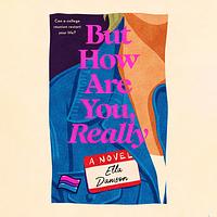 But How Are You, Really by Ella Dawson