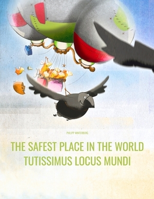 The Safest Place in the World/Tutissimus locus mundi: English/Latin: Picture Book for Children of all Ages (Bilingual Edition) by 