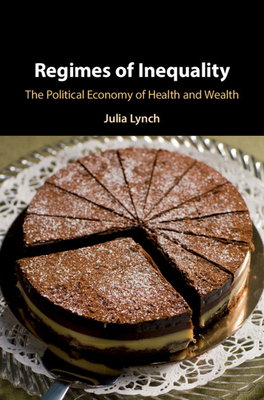 Regimes of Inequality by Julia Lynch