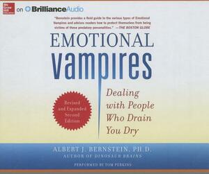 Emotional Vampires: Dealing with People Who Drain You Dry by Albert J. Bernstein