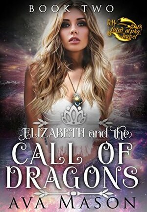 Elizabeth And The Call Of Dragons by Ava Mason