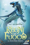 I Regni del Fuoco - 2. La principessa perduta by Tui T. Sutherland, Tui T. Sutherland