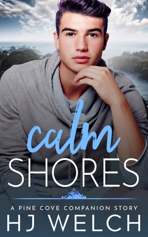 Calm Shores: A Pine Cove Companion Story by HJ Welch