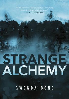 Strange Alchemy by Gwenda Bond