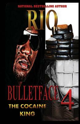 Bulletface 4: The Cocaine King by Rio
