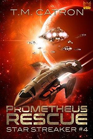 Prometheus Rescue by T.M. Catron, T.M. Catron