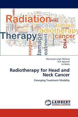 Radiotherapy for Head and Neck Cancer by Anil Agrawal, Ira Walia, Ramanpal Singh Makkad