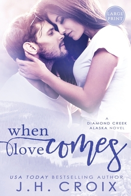 When Love Comes by J.H. Croix