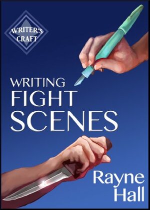 Writing Fight Scenes: Professional Techniques for Fiction Authors by Rayne Hall