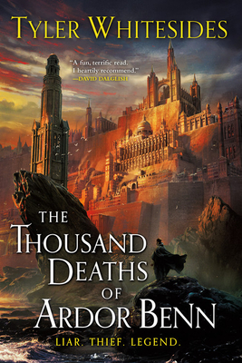 The Thousand Deaths of Ardor Benn by Tyler Whitesides