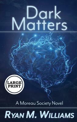 Dark Matters by Ryan M. Williams