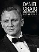 Daniel Craig: The Illustrated Biography by Tina Ogle