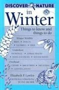 Discover Nature In Winter: Things To Know And Things To Do by Elizabeth P. Lawlor