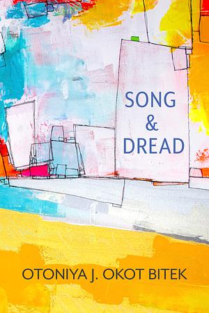 Song and Dread by Otoniya J. Okot Bitek