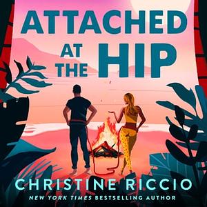 Attached At The Hip by Christine Riccio