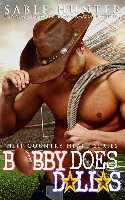 Bobby Does Dallas (Hill Country Heart Book 3) by Sable Hunter