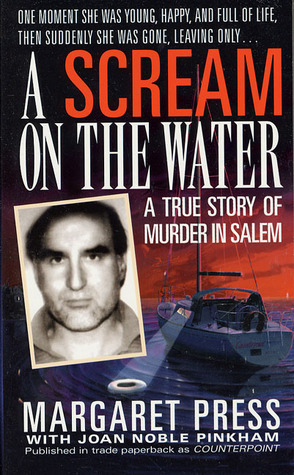 A Scream on the Water: A True Story of Murder in Salem by Margaret Press, Joan Noble Pinkham