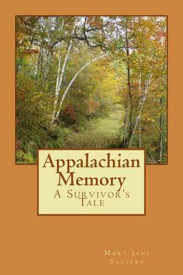 Appalachian Memory: A Survivor's Tale by Mary Jane Salyers