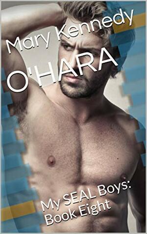 O'HARA: My SEAL Boys: Book Eight by Mary Kennedy