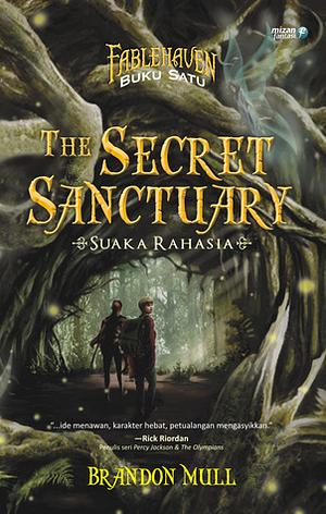 The Secret Sanctuary - Suaka Rahasia by Brandon Mull