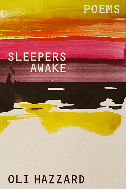 Sleepers Awake: Poems by Oli Hazzard