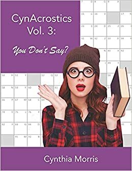 CynAcrostics Volume 3: You Don't Say? by Cynthia Morris