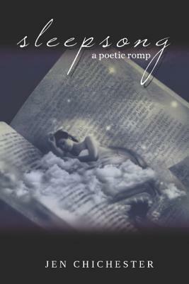 sleepsong: a poetic romp by Jen Chichester