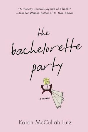 The Bachelorette Party by Karen McCullah Lutz