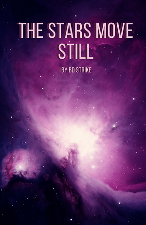 The Stars Move Still by BD Strike