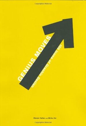 Genius Moves: 100 Icons of Graphic Design by Mirko Ilić, Steven Heller