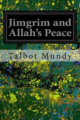 Jimgrim and Allah's Peace by Talbot Mundy