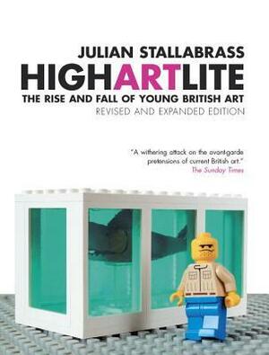 High Art Lite: The Rise and Fall of Young British Art by Julian Stallabrass