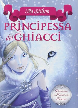 Principessa dei ghiacci by Thea Stilton, Thea Stilton