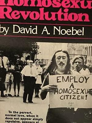 The Homosexual Revolution by David A. Noebel