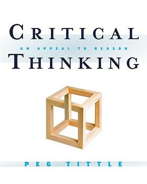 Critical Thinking: An Appeal to Reason by Peg Tittle