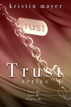 Trust Series: Complete Set by Kristin Mayer