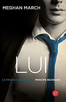 Lui: Principe selvaggio by Meghan March