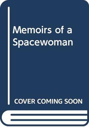 Memoirs Of A Spacewoman by Naomi Mitchison