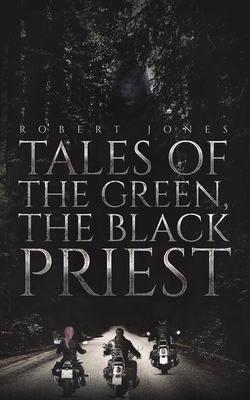 Tales of the Green, the Black Priest by Robert Jones