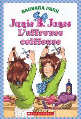 Junie B. Jones: l'Affreuse Coiffeuse by Barbara Park