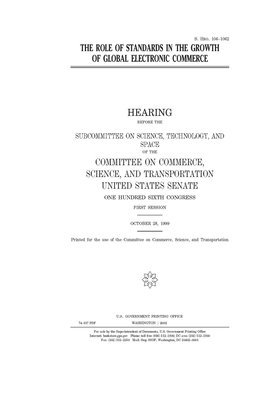 The role of standards in the growth of global electronic commerce by United States Congress, United States Senate, Committee on Commerce Science (senate)