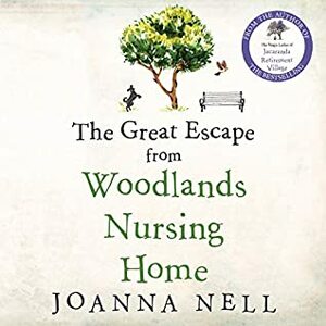 The Great Escape from Woodlands Nursing Home by Joanna Nell