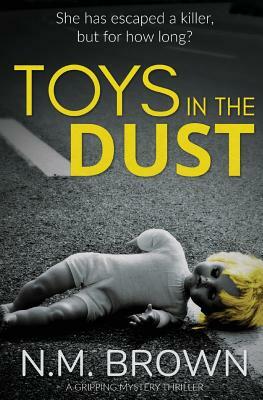 Toys in the Dust: a gripping mystery thriller by N. M. Brown