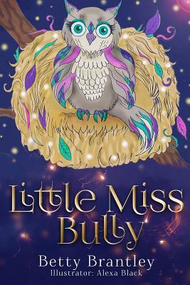 Little Miss Bully by Betty Brantley