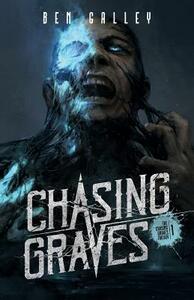 Chasing Graves by Ben Galley