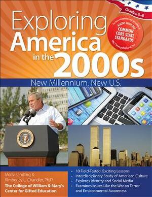 Exploring America in the 2000s: New Millennium, New U.S. by Kimberley Chandler, Molly Sandling